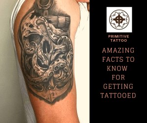 Amazing facts to know for getting tattooed 